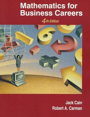 MATHEMATICS FOR BUSINESS CAREERS By Jack Cain & Robert A. Carman **Excellent**