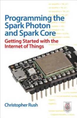 Programming the Photon: Getting Started with the Internet of Things (Tab) - GOOD