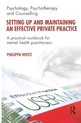 Setting Up and Maintaining an Effective Private Practice: A Practical Workbook f