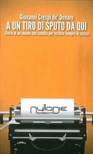 A un tiro di sputo da qui