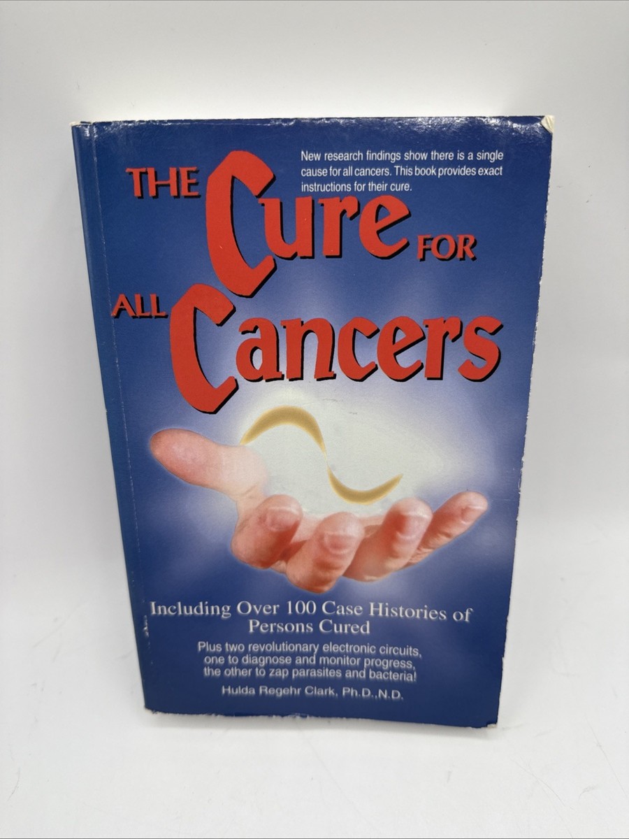 Cure for All Cancers : With 100 Case Histories by Hulda