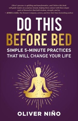 Do This Before Bed: Simple 5-Minute Practices That Will Change Your Life by Nino