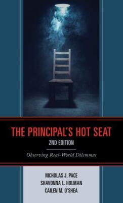 Principal s Hot Seat : Observing Real-world Dilemmas, Hardcover by Pace, Nich...