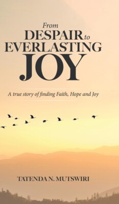 From Despair To Everlasting Joy: A True Story Of Finding Faith, Hope ...
