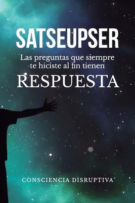 Satseupser: Las preguntas que SIEMPRE te hiciste al fin tienen RESPUESTA by Seba