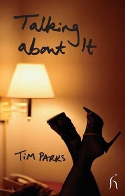 Talking about It Paperback Tim Parks