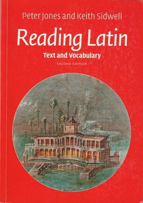 Reading Latin Text and Vocabulary by Peter Jones and Keith Sidwell 2nd ed. 2017