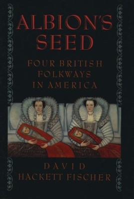 Albion's Seed : Four British Folkways in America, Paperback by Fischer, David...