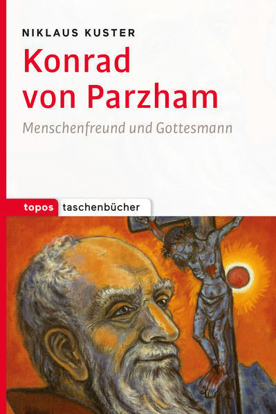 Konrad von Parzham | Niklaus Kuster | 2018 | deutsch - Topos plus