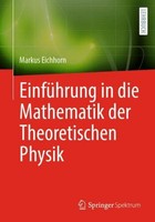 EinfüHrung In Die Mathematik Der Theoretischen Physik Markus Eichhorn