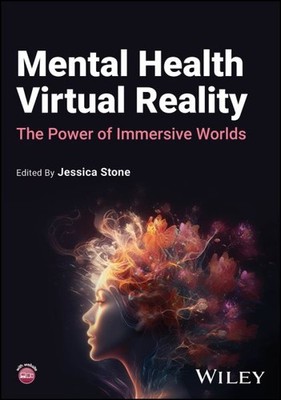 Mental Health Virtual Reality : The Power of Immersive Worlds, Paperback by S...