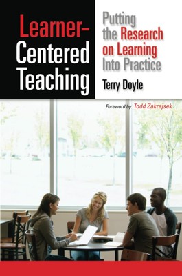 Learner-Centered Teaching: Putting the Research on Learning into Practice - ...