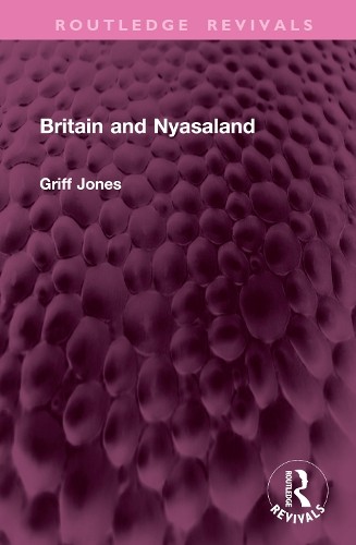 Britain and Nyasaland by Griff Jones - 9781032979045