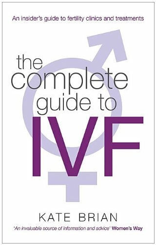The Complete Guide To Ivf: An inside view of fertility clinics  .9780749952495