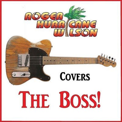 ROGER HURRICANE WILSON ROGER HURRICANE WILSON COVERS THE BOSS! NEW CD