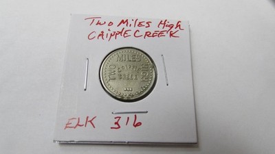 CRIPPLE CREEK TOKEN -- ELK LODGE 316--TWO MILES HIGH  USED CONDITION