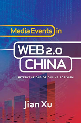 Media Events in Web 2.0 China: Interventions of Online  - Paperback NEW Xu, Dr J