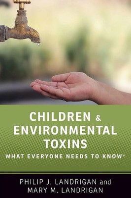 Children and Environmental Toxins What Everyone Needs to Know(r) Taschenbuch