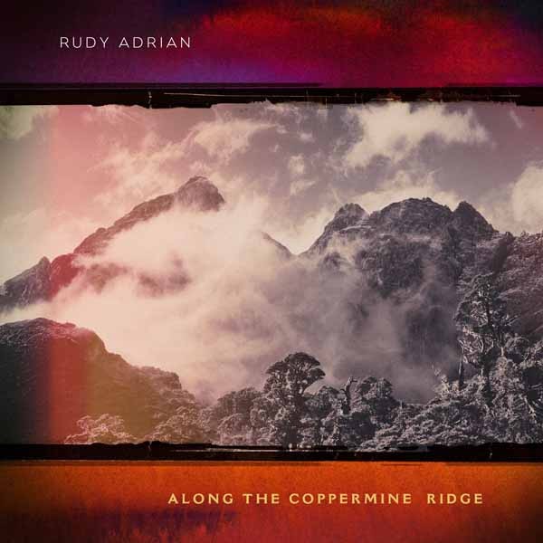 Rudy Adrian Along The Coppermine Ridge CD New 600028490120