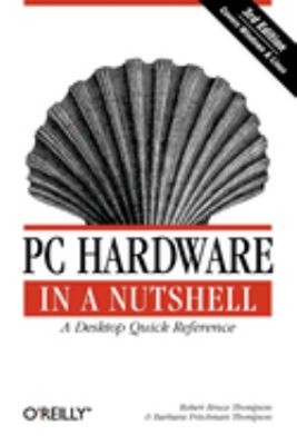 PC Hardware IN A Nutshell: A Desktop Quick Referenz Taschenbuch