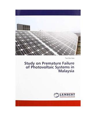 Study on Premature Failure of Photovoltaic Systems in Malaysia, Tan Dei Han