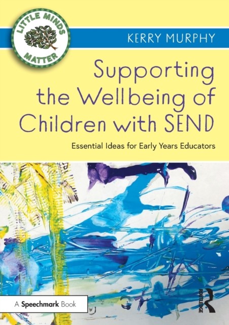 Supporting the Wellbeing of Children with SEND by Kerry Murphy (Paperback Book)