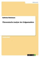 ÖKonomische Analyse Des Erdgasmarktes Karlheinz Eichelmann
