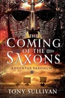 The Coming of the Saxons: Adventus Saxonum by Tony Sullivan 9781036103095 NEW