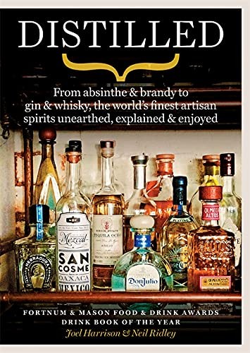 Distilled: From absinthe & brandy to gin & whisky, the world's f