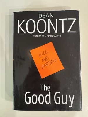 THE GOOD GUY...KILL ME INSTEAD by  DEAN KOONTZ  / HARDCOVER