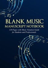 BLANK MUSIC MANUSCRIPT NOTEBOOK: 120 Pages with Music Notation Guide for Student