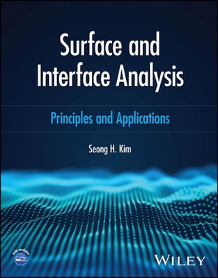 Surface and Interface Analysis: Principles and Applications by Seong H. Kim (Eng