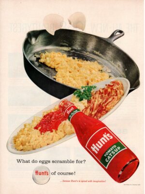 Vintage advertising print Food HUNT'S Catsup Tomato What do Eggs Scramble For 58