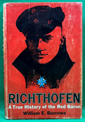 "RICHTHOFEN, A TRUE HISTORY OF THE RED BARON" WILLIAM E. BURROWS" 1969 PRINTING