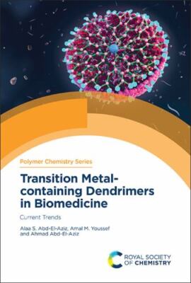Transition Metal-containing Dendrimers in Biomedicine : Current Trends, Hardc...