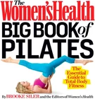 The Women's Health Big Book of Pilates: The Essential Guide to Total Body Fitnes