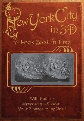 New York City in 3D: A Look Back in Time: With Built-in Stereoscope Viewer -...