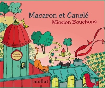 Macaron et Canelé, mission bouchons (TOME 3)
