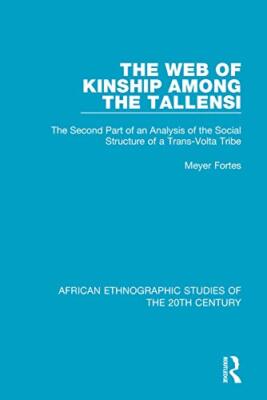 The Web of Kinship Among the Tallensi: The Second Part of an Analysis of the ...