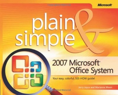 2007 MICROSOFT OFFICE SYSTEM PLAIN & SIMPLE By Jerry Joyce & Marianne Moon *NEW*