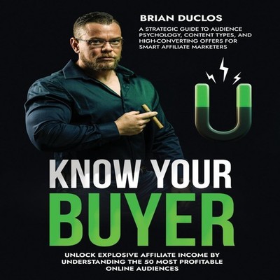 Know Your Buyer The Ultimate Guide to Affiliate Marketing Audienc
