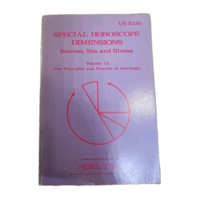 Special Horoscope Dimensions, Success, Sex And Illness, Volume IX By Noel Tyl