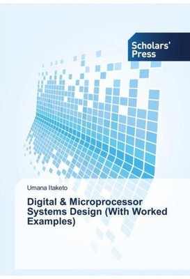 Digital & Microprocessor Systems Design (With Worked Examples) Umana Itaketo