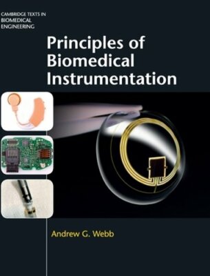 Principles of Biomedical Instrumentation by Andrew G. Webb: New