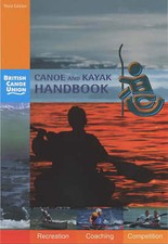 Canoe and Kayak Handbook : Handbook of the British Canoe Union by British Canoe