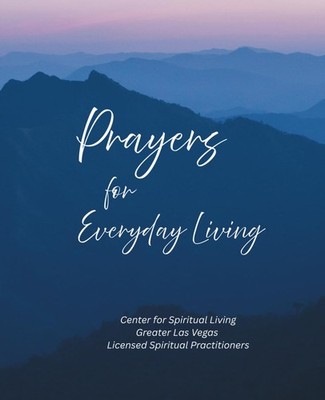 Prayers for Everyday Living: Affirmative Prayers Written by the Licensed Spi...