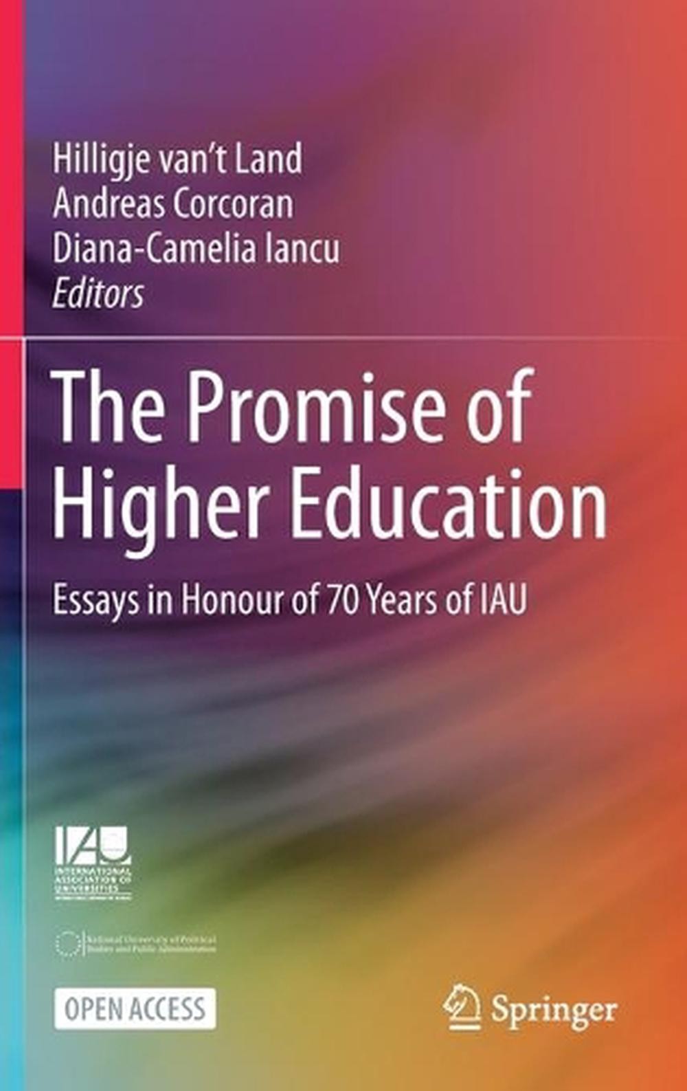 The Promise of Higher Education: Essays in Honour of 70 Years of IAU by Hilligje