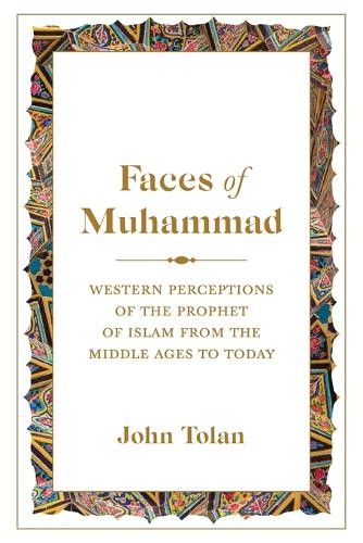 Faces of Muhammad by John Tolan - 9780691270982