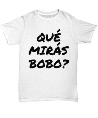 Que Miras Bobo funny shirt, funny Messi world cup shirt - Unisex Tee