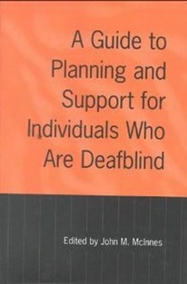 A Guide to Planning and Support for Individuals Who Are Deafblin
